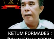 KETUM FORMADES : “Menteri Desa ASBUN tanpa data”.